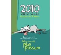 2010 Weekly Planner Illustrated by T. Wayne: Complete with life lessons such as: When in doubt play possum: Volume 1
