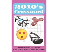 2010s Crossword: A Nostalgic Crossword Puzzle Book Packed With Iconic Trends Pop Culture Tech Slang Games Music Movies and Memories from the Decade (Decades of Nostalgia)