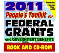 2011 People's Toolkit for Federal Grants and Government Benefits: Money from Grants, ARRA Recovery Stimulus Act, Proposal Writing, Applications, Student College Aid (Book and CD-ROM Set)