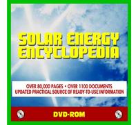 2011 Solar Energy Encyclopedia - Over 1110 Documents and 80,000 Pages - Complete Coverage with Practical Information about Home Systems, Water Heating, Electricity, Financing, Photovoltaic (DVD-ROM)
