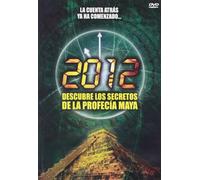 2012: Descubre los secretos de la profecía Maya [DVD]