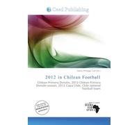 2012 in Chilean Football: Chilean Primera División, 2012 Chilean Primera División season, 2012 Copa Chile, Chile national football team