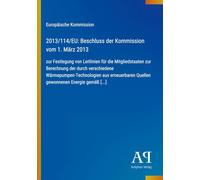 2013/114/EU: Beschluss der Kommission vom 1. März 2013: zur Festlegung von Leitlinien für die Mitgliedstaaten zur Berechnung der durch verschiedene ... Quellen gewonnenen Energie gemäß [...]