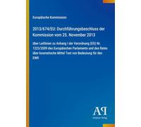 2013/674/EU: Durchführungsbeschluss der Kommission vom 25. November 2013: über Leitlinien zu Anhang I der Verordnung (EG) Nr. 1223/2009 des ... Mittel Text von Bedeutung für den EWR