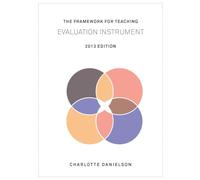 2013 Danielson Framework for Teaching: Complete Narratives and Rubrics