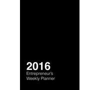 2016 Entrepreneur's Weekly Planner: A 2016 week-by-week calendar for the lean startup by Aaron J Louie (2015-11-22)