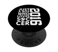 2016 Just A Boy Who Loves SOCER FÚTBOL FÚTBOL 10º CUMPLEO PopSockets PopGrip Adhesivo