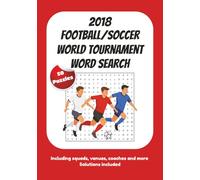 2018 Football/Soccer World Tournament Word Search: Word searches based on football and the 2018 tournament | 50 puzzles | 7 x 10 inches | 99 pages | ... any age and for passing the time and relaxing