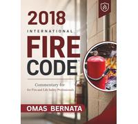 2018 International Fire Code: Commentary for Fire and Life Safety Professionals