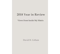 2018 Year in Review: Views From Inside My Matrix (2009-2025 Years in Review)