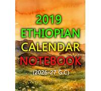 2019 Ethiopian Calendar Notebook: An Elegant Habesha Heritage Journal & Planner with 13 Months of Dual Ethiopian and Gregorian Dates, Weekly To-Do Lists, and Lined Notebook Pages