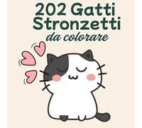 202 Gatti Stronzetti da colorare. Idea regalo divertente con 60 pagine di gattini pucciosi ma stronzetti per alleviare lo stress: Colora via l'ansia. ... Divertiti e contarli tutti... se ce la fai!