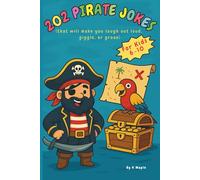 202 Pirate Jokes (that will make you laugh out loud, giggle, or groan): A Treasure Chest of Funny Jokes for Kids Ages 6-10