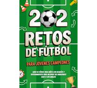 202 Retos de Fútbol para Jóvenes Campeones: Libro de fútbol para niños con Desafíos y Entrenamientos para mejorar tus habilidades solo o con amigos | 8-12 años (Regalos de Fútbol para Niños)