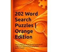 202 Word Search Puzzles | Orange Edition: Easy to Medium Word Search Puzzle Book | Large Print | More Challenging Word Search Puzzles (The Ultimate Large Print Word Search Collection)