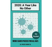 2020: A Year Like No Other - Word Search Puzzle Book: 70+ Puzzles Reflecting the Memes, Mayhem & Milestones of 2020 (Back in Time: Word Searches by Year)