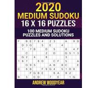 2020 Medium Sudoku 16 X 16 Puzzles: 100 Medium Sudoku Puzzles and Solutions (Medium 16X16 Sudoku for 2020)