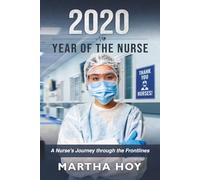 2020 Year of the Nurse: A Nurse's Journey through the Frontlines