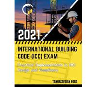 2021 International Building Code (ICC) Exam: Practical Implementation in IBC Design and Compliance