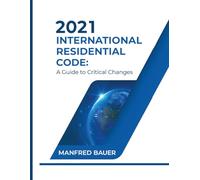 2021 International Residential Code: A Guide to Critical Changes (Code Companion Series)
