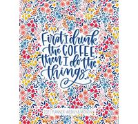 2021 Planner Weekly and Monthly: First I Drink the Coffee Then I Do the Things: January 1 to December 31, 2020 Diary & Agenda with Week & Month Calendar Views 3565