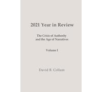 2021 Year in Review: The Crisis of Authority and the Age of Narratives-Vol I (2009-2025 Years in Review)