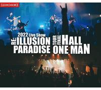 2022ライヴ・ショウ～リ・イリュージョン・パラダイス・ツアー・ファイナル・ホール・ワンマン (2022 Live Show-RE: ILLUSION PARADISE TOUR FINAL HALL ONE MAN)