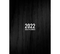 2022 Daily Planner: Daily Agenda With Hourly Schedule 15 Minute Interval, Each W nd Month On Two Pages. Jan 2022 to Dec 2022. Black Design