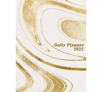 2022 Daily Planner: Daily Agenda With Hourly Schedule 15 Minute Interval, Each W nd Month On Two Pages. Jan 2022 to Dec 2022. Gold Marble Cover