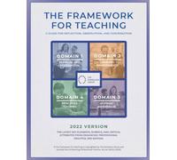 2022 Danielson Group's Framework for Teaching: The Latest Rubrics, Elements of Success, & Critical Attributes from Enhancing Professional Practice, 3rd ed.