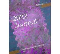 2022 Journal: A personal journey through life (The Journals of Marvello V)