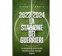 2023-2024 La stagione dei Guerrieri: La doppietta storica del Monforte San Giorgio Calcio