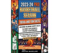 2023-24 Pro Basketball Season Trivia and Fun Facts: 400 Mind-Blowing Hoops Facts, 70-Point Explosions & Playoff Heartbreaks | Test Your Knowledge on ... (Basketball by the Numbers: Facts & Quizzes)