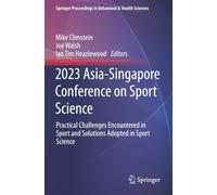 2023 Asia-Singapore Conference on Sport Science: Practical Challenges Encountered in Sport and Solutions Adopted in Sport Science (Springer Proceedings in Behavioral & Health Sciences)