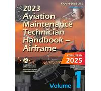 2023 Aviation Maintenance Technician Handbook - Airframe (Volume 1/2): FAA-H-8083-31B (Color Print)