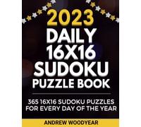 2023 Daily 16X16 Sudoku Puzzle Book: 365 16X16 Sudoku Puzzles for Every Day of the Year