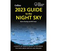 2023 Guide to the Night Sky: A month-by-month guide to exploring the skies above Britain and Ireland