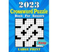 2023 Large Print Easy Crossword Puzzle Book For Seniors: New Large Print 2023 Crossword Puzzle Books For Adults Easy, Cross Word Puzzles For Seniors, ... Adults, Retirement Gifts For Women Men 2023