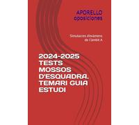 2024-2025 TESTS MOSSOS D'ESQUADRA. TEMARI GUIA ESTUDI: Simulacros de Examenes del Ámbito A