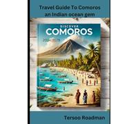 2024/2025 Travel Guide To Comoros: an Indian ocean gem (Wander Wise: Your Guide to Exploring the World)