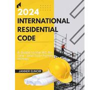 2024 International Residential Code: A Guide to the IRC for One- and Two-Family Homes