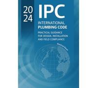 2024 IPC Plumbing Code Practical Guide: Design, Installation, and Field Compliance for the International Plumbing Code (Code Companion Series)