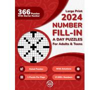 2024 Number Fill In A Day Puzzle Book For Adults: 366 Dated Large Print Number Fill-Ins Puzzles With Starter Number and Solutions for Adults, Seniors, and Teens