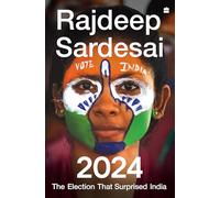 2024: The Election that Surprised India