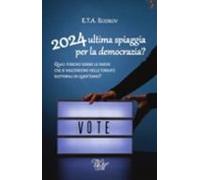 2024:ultima Spiaggia Per La Democrazia? (ebook)