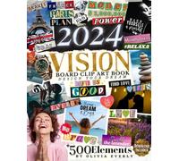 2024 Vision Board Clip Art Book: An Extensive Collection of Inspiring Images, Quotes & Affirmations for Personal Growth, Goal Setting, and ... features over 500 captivating images & words