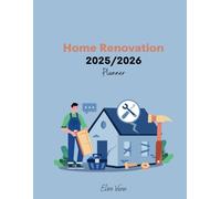 2025/2026 Home Renovation Planner with Calendar: Your Ultimate Guide to Organizing Projects & Budgets