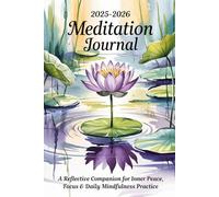 2025-2026 Meditation Journal: A Reflective Companion for Inner Peace, Focus & Daily Mindfulness Practice