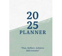 "2025-2026 Planner | Weekly, Monthly & Yearly Organizer with Vision Boards, Budget Tracker & Reflection Pages": "Stay Organized and Achieve Your Goals ... 11 Layout for Students, Professionals & More"