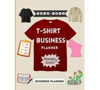2025-2026 T-Shirt Business Planner: Your Complete Guide to Success in Apparel Design and Sales, Fashion Design Business , Goal Setting for T-Shirt